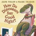 Cover Art for 9780590316811, Do Dinosaurs Say Good Night, How by Jane Yolen