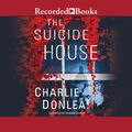 Cover Art for 9781980073970, The Suicide House by Charlie Donlea