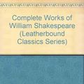 Cover Art for 9780681410039, The Complete Works of William Shakespeare by William Shakespeare