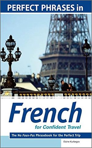 Cover Art for 9780071597760, Perfect Phrases in French for Confident Travel: The No Faux-Pas Phrasebook for the Perfect Trip by Kurbegov, Eliane