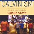 Cover Art for 9780851519296, Evangelistic Calvinism: Why the Doctrines of Grace Are Good News by John Benton