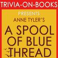 Cover Art for 1230001208535, A Spool of Blue Thread: A Novel by Anne Tyler (Trivia-On-Books) by Trivion Books