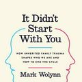 Cover Art for 9781101980361, It Didn’t Start with You by Mark Wolynn