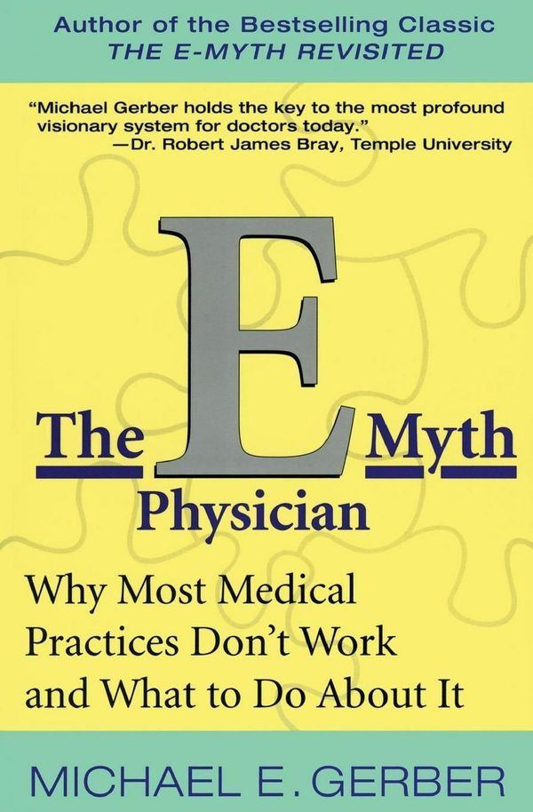 Cover Art for 9780060938406, The E-Myth Physician by Michael E. Gerber
