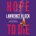 Cover Art for 9780062640796, Hope to Die by Lawrence Block, George Guidall