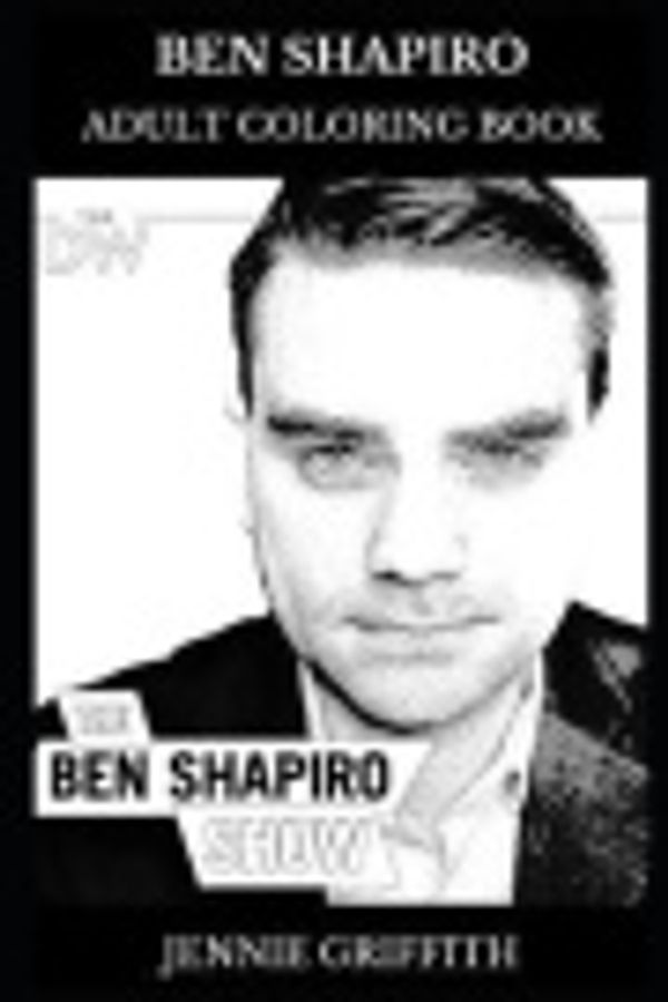 Cover Art for 9781796368659, Ben Shapiro Adult Coloring Book by Jennie Griffith