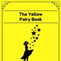 Cover Art for 1230001046014, The Yellow Fairy Book by Andrew Lang