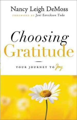 Cover Art for 9780802432551, Choosing Gratitude by Nancy Leigh DeMoss