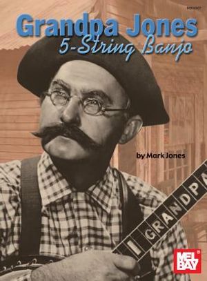 Cover Art for 0796279087452, Mel Bay Grandpa Jones 5-String Banjo by Mark Jones