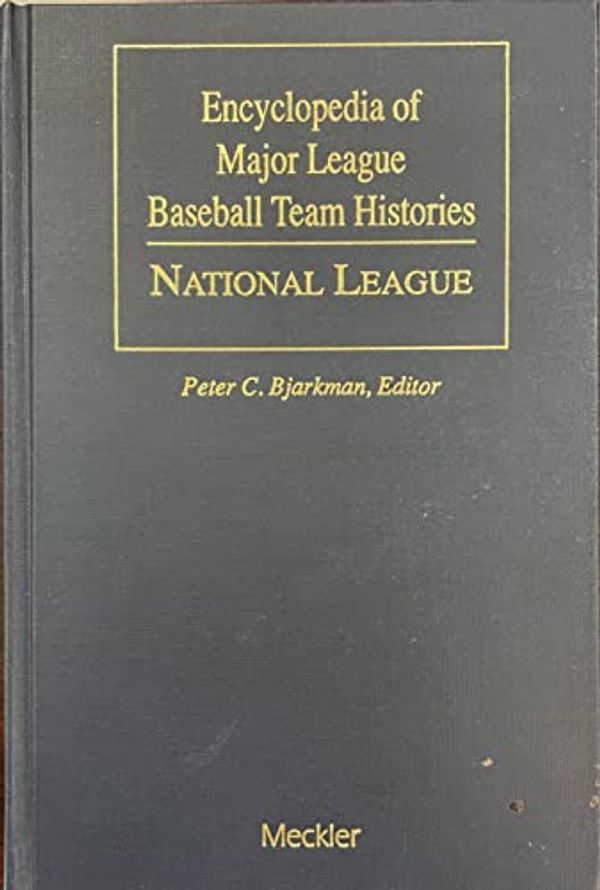 Cover Art for 9780887363740, Encyclopedia of Major League Baseball Team Histories: The National League (Baseball and American Society) by Peter C. Bjarkman