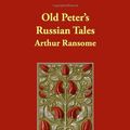 Cover Art for 9781406837445, Old Peter's Russian Tales by Arthur Ransome