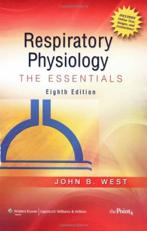 Cover Art for B00HTK96TU, By John B. West - Respiratory Physiology: The Essentials (8th Edition) (12.4.2007) by John B. West