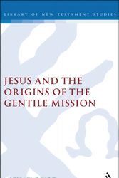 Cover Art for 9780567044730, Jesus and the Origins of the Gentile Mission by Michael F. Bird