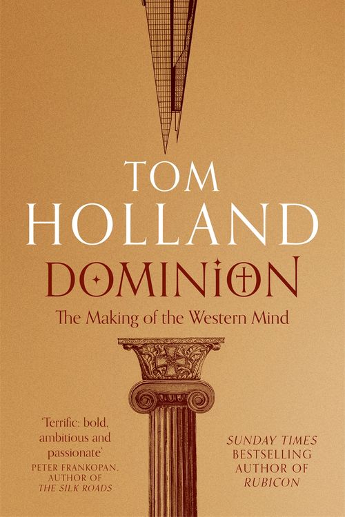 Cover Art for 9781408706954, Dominion: The Making of the Western Mind by Tom Holland