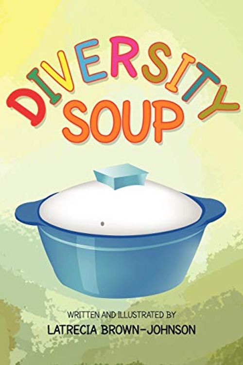 Cover Art for 9781450038577, Diversity Soup by Latrecia Brown-Johnson