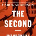 Cover Art for 9781526633699, The Second: Race and Guns in a Fatally Unequal America by Carol Anderson