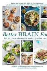 Cover Art for 9781760527549, Better Brain Food: Eat to cheat dementia and cognitive decline by Ngaire Hobbins