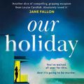 Cover Art for 9780008614645, Our Holiday by 
                                            
                            Louise Candlish                        
                                    