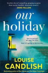 Cover Art for 9780008614645, Our Holiday by Louise Candlish