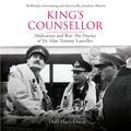 Cover Art for 9781474618236, King's Counsellor: Abdication and War: the Diaries of Sir Alan Lascelles edited by Duff Hart-Davis by Alan Lascelles