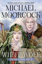 Cover Art for 9781534445741, The White Wolf: The Elric Saga Part 3 (3) (Elric Saga, The) by Michael Moorcock