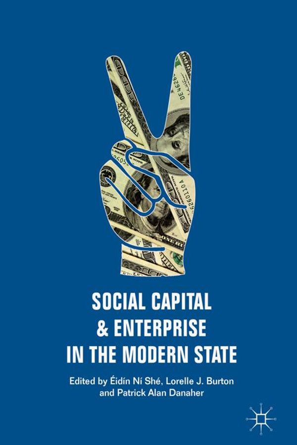 Cover Art for 9783319681153, Social Capital and Enterprise in the Modern State by Eidin Ni She, Lorelle J. Burton, Patrick Alan Danaher