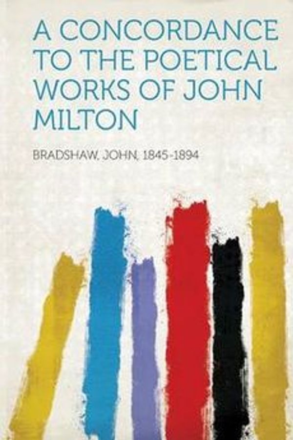 Cover Art for 9781313352680, A Concordance to the Poetical Works of John Milton by 