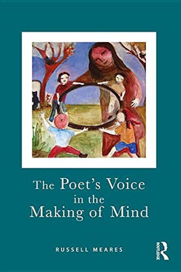 Cover Art for 9781317367703, The Poet's Voice in the Making of Mind by Russell Meares