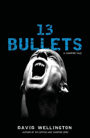 Cover Art for 9780307381439, 13 Bullets by David Wellington