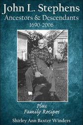 Cover Art for 9781434306203, John L. Stephens Ancestors and Descendants 1690-2006 by Shirley Ann Baxter Winders