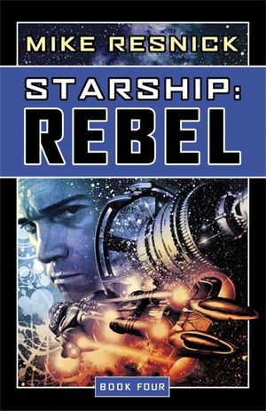 Cover Art for 9781591026952, Starship: Rebel by Mike Resnick