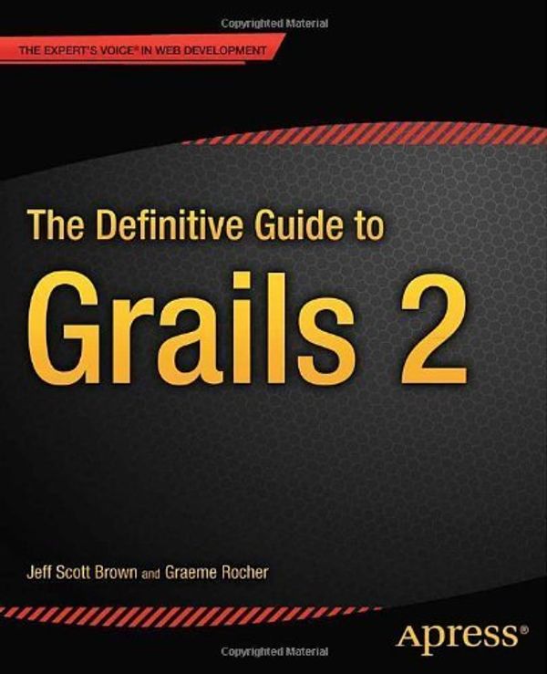 Cover Art for 9781430243793, The Definitive Guide to Grails 2 by Scott Brown, Jeff, Rocher, Graeme (2013) Paperback by Jeff Scott Brown, Graeme Rocher