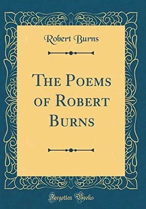 Cover Art for 9780483874794, The Poems of Robert Burns (Classic Reprint) by Robert Burns
