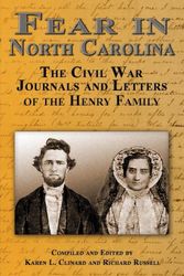 Cover Art for 9780979396137, Fear in North Carolina: The Civil War Journals and Letters of the Henry Family by Karen L. Clinard & Richard Russell