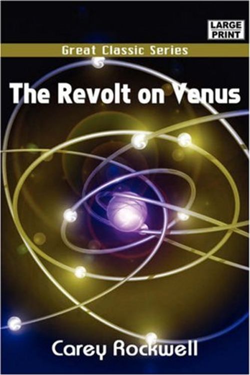 Cover Art for 9788132014300, The Revolt on Venus by Carey Rockwell