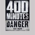 Cover Art for 9781525281945, 400 Minutes of Danger by Jack Heath