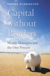 Cover Art for 9780674743809, Capital Without Borders: Wealth Managers and the One Percent by Brooke Harrington
