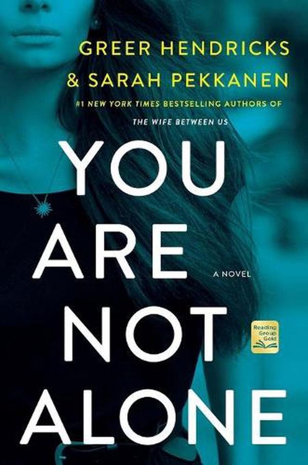 Cover Art for 9781250310965, You Are Not Alone by Greer Hendricks