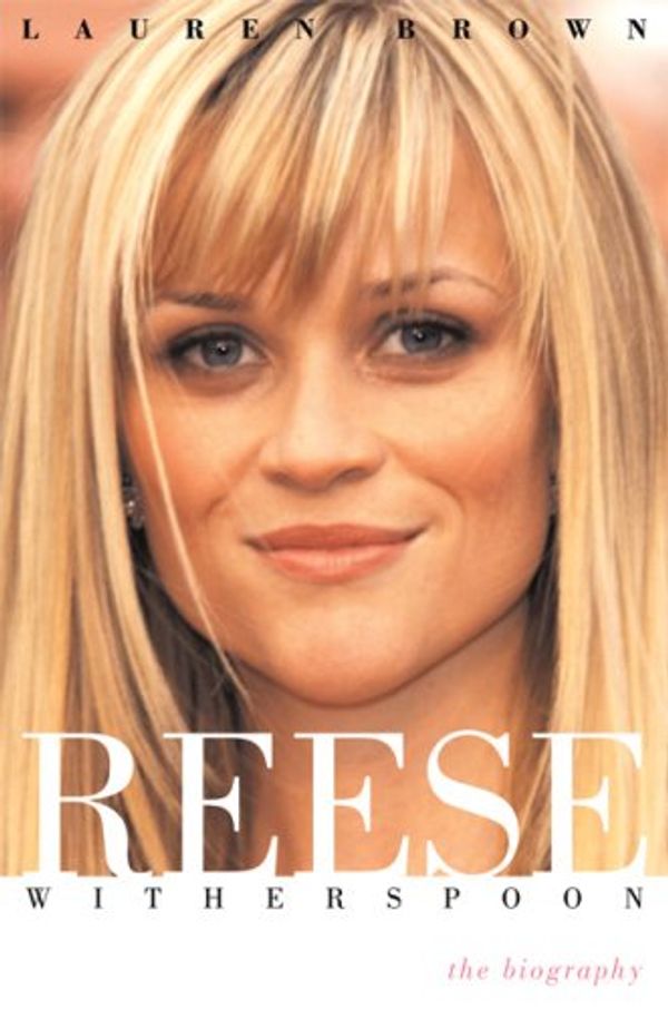Cover Art for 9781560259886, Reese Witherspoon: The Biography by Lauren Brown