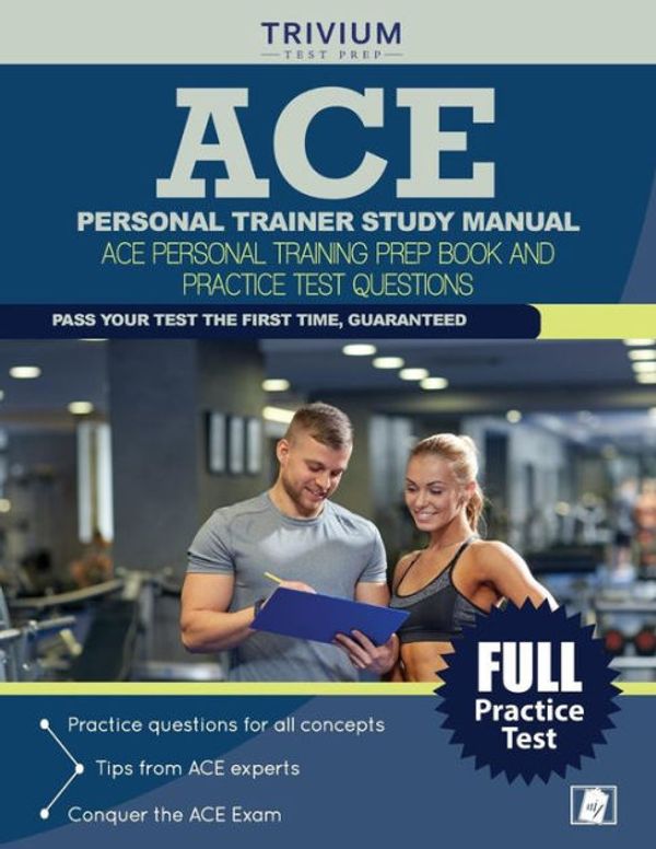 Cover Art for 9781941759691, ACE Personal Trainer Study Manual: ACE Personal Training Prep Book and Practice Test Questions by Ace Personal Trainer Study Guide Team