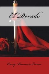 Cover Art for 9781548801991, El Dorado by Baroness Emma, Orczy