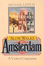 Cover Art for 9780062730145, Slow Walks in Amsterdam: A Visitor's Companion by Michael Leitch