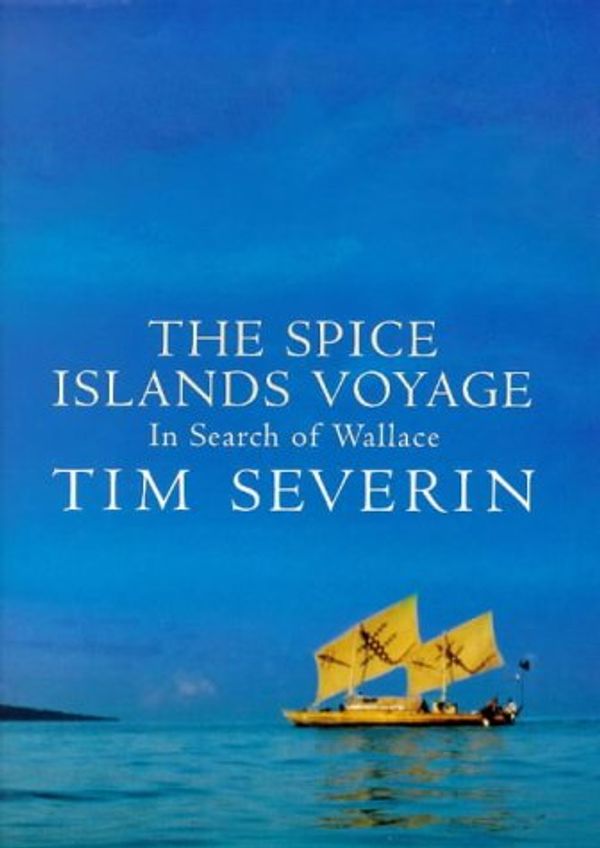 Cover Art for 9780316881753, The Spice Islands Voyage by Tim Severin