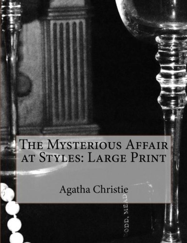 Cover Art for 9781985074217, The Mysterious Affair at Styles: Large Print by Agatha Christie