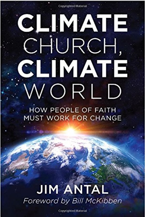 Cover Art for 9781538110683, Climate Church, Climate WorldHow People of Faith Must Work for Change by Jim Antal
