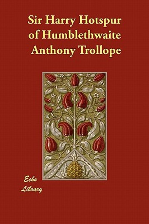 Cover Art for 9781406857917, Sir Harry Hotspur of Humblethwaite by Anthony Trollope