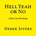 Cover Art for B0B4568C3Y, Hell Yeah or No by Derek Sivers