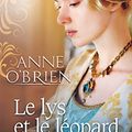 Cover Art for 9782280315463, Le lys et le léopard by Anne O'Brien