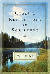 Cover Art for 9781418549213, Classic Reflections on Scripture by W. E. Vine