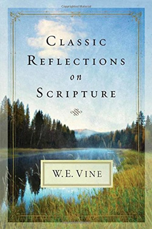 Cover Art for 9781418549213, Classic Reflections on Scripture by W. E. Vine